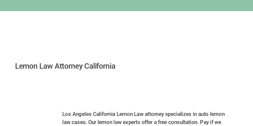 The Lemon Law Experts California Lemon Law Attorneys >> Lemon Law Attorney California By Lemon Law Attorney California The Lemon Law Experts California Lemon Law Attorneys >> Lemon Law Attorney California By Lemon Law Attorney California