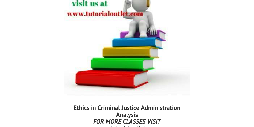 ethics in criminal justice administration ethics in criminal justice administration