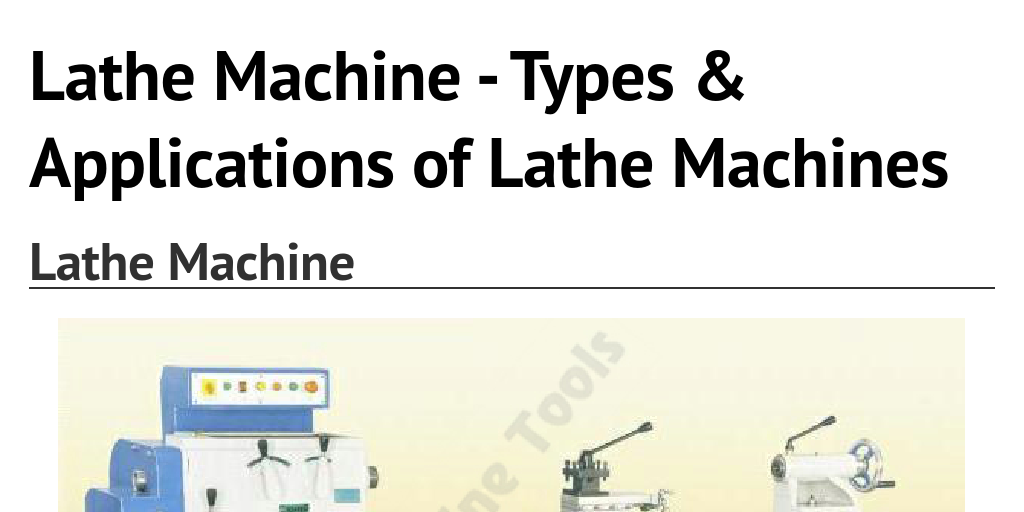 Lathe Machine Types & Applications of Lathe Machines by bhavyamachine