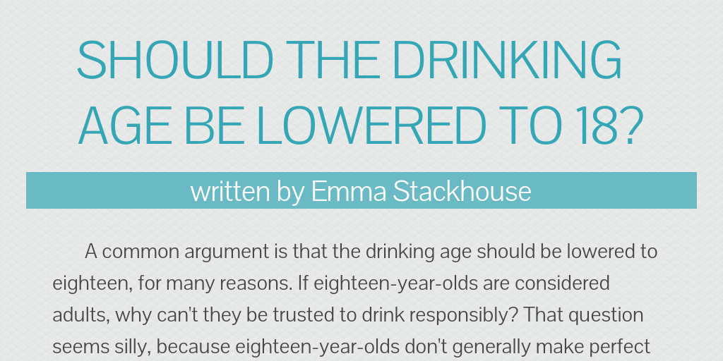 why the drinking age should not be lowered essay why is the drinking age 21