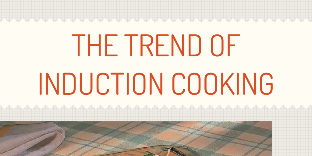 The Trend of Induction Cooking by Shanu Sarkar Infogram