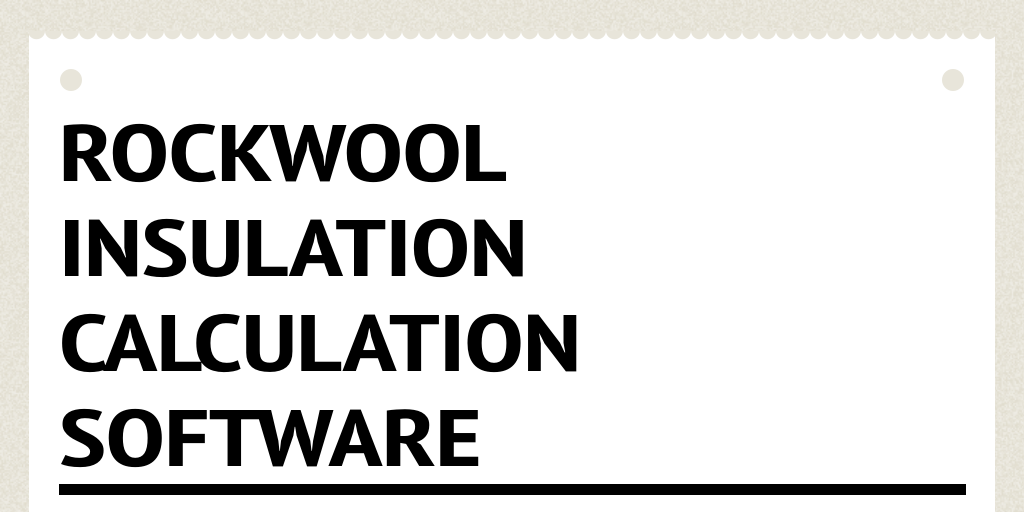 Rockwool insulation calculation Software by Irwin Stephen Infogram