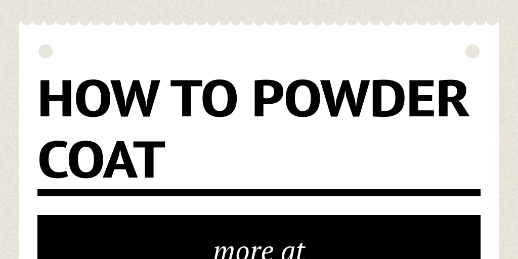 How to Powder Coat by powdercoatguide Infogram